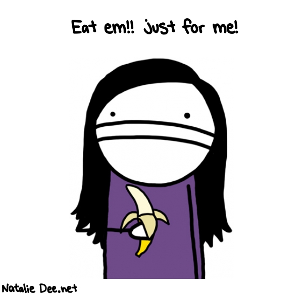 Natalie Dee random comic: eat-em-just-for-me-90 * Text: Eat em!! just for me!