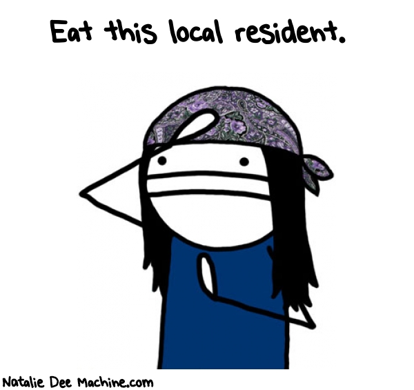 Natalie Dee random comic: eat-this-local-resident-247 * Text: Eat this local resident.