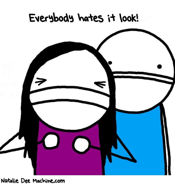 Natalie Dee random comic: everybody-hates-it-look-669 * Text: Everybody hates it look!