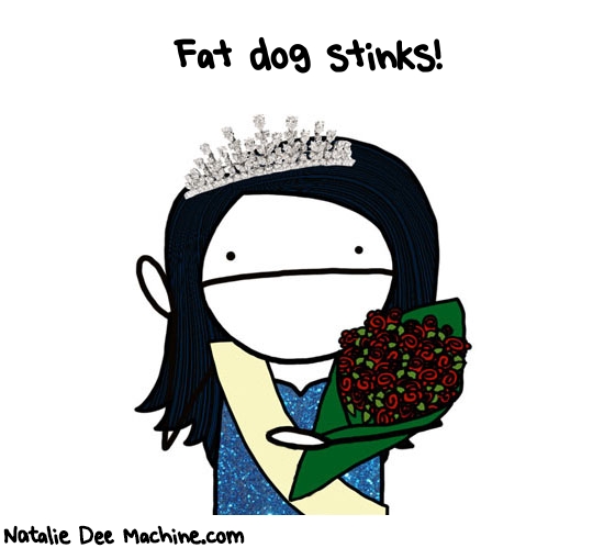 Natalie Dee random comic: fat-dog-stinks-378 * Text: Fat dog stinks!