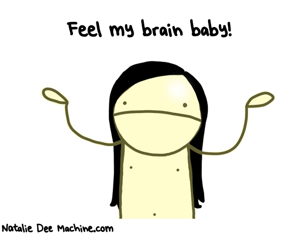 Natalie Dee random comic: feel-my-brain-baby-786 * Text: Feel my brain baby!