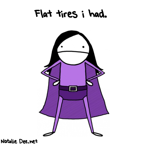 Natalie Dee random comic: flat-tires-i-had-675 * Text: Flat tires i had.