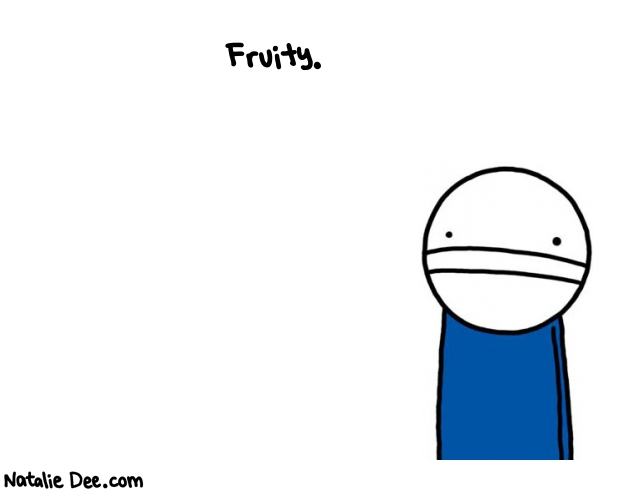 Natalie Dee random comic: fruity-147 * Text: Fruity.