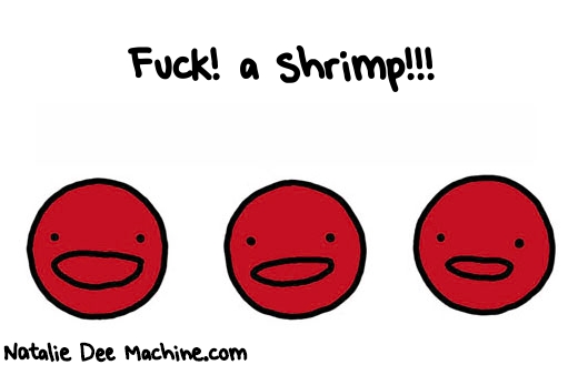 Natalie Dee random comic: fuck-a-shrimp-694 * Text: Fuck! a shrimp!!!