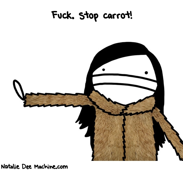 Natalie Dee random comic: fuck-stop-carrot-46 * Text: Fuck. stop carrot!