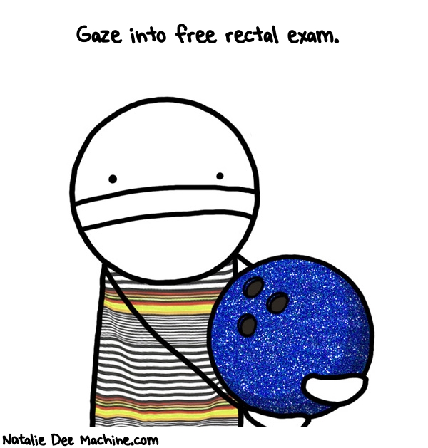 Natalie Dee random comic: gaze-into-free-rectal-exam-578 * Text: Gaze into free rectal exam.