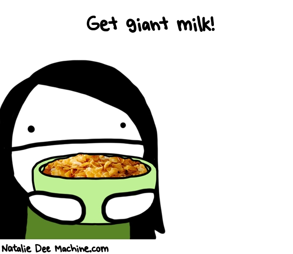 Natalie Dee random comic: get-giant-milk-38 * Text: Get giant milk!