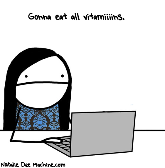 Natalie Dee random comic: gonna-eat-all-vitamiiiins-758 * Text: Gonna eat all vitamiiiins.