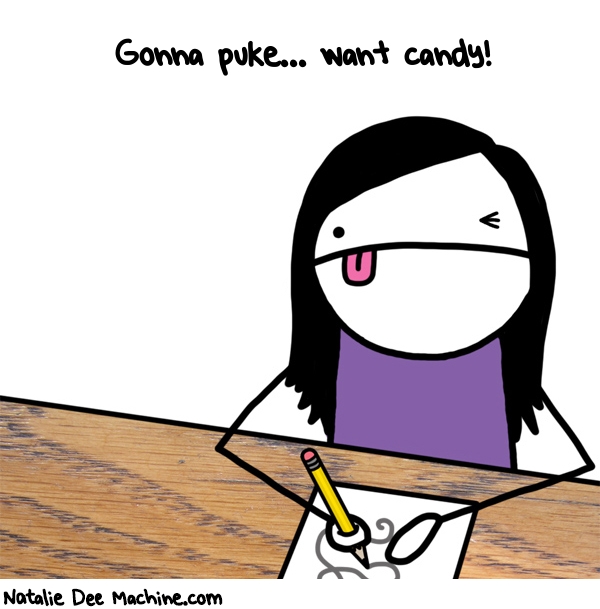 Natalie Dee random comic: gonna-puke-want-candy-785 * Text: Gonna puke... want candy!