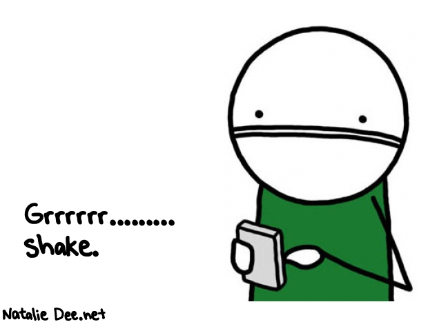 Natalie Dee random comic: grrrrrr-shake-320 * Text: Grrrrrr......... 
shake.