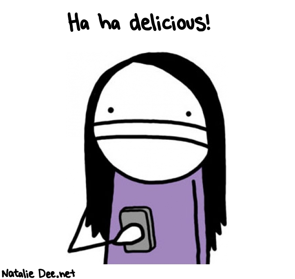 Natalie Dee random comic: ha-ha-DELICIOUS-647 * Text: Ha ha delicious!