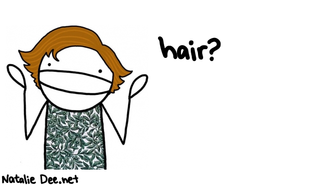 Natalie Dee random comic: hair-521 * Text: hair?