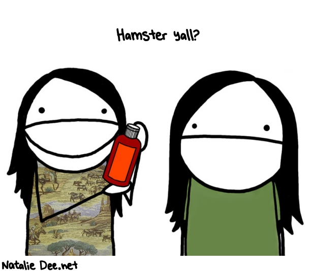Natalie Dee random comic: hamster-yall--725 * Text: Hamster yall?
