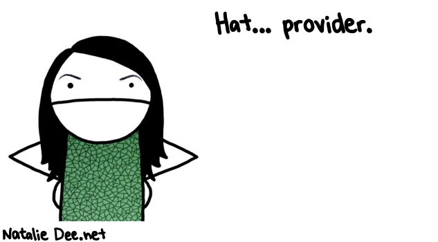 Natalie Dee random comic: hat---provider-754 * Text: Hat... provider.
