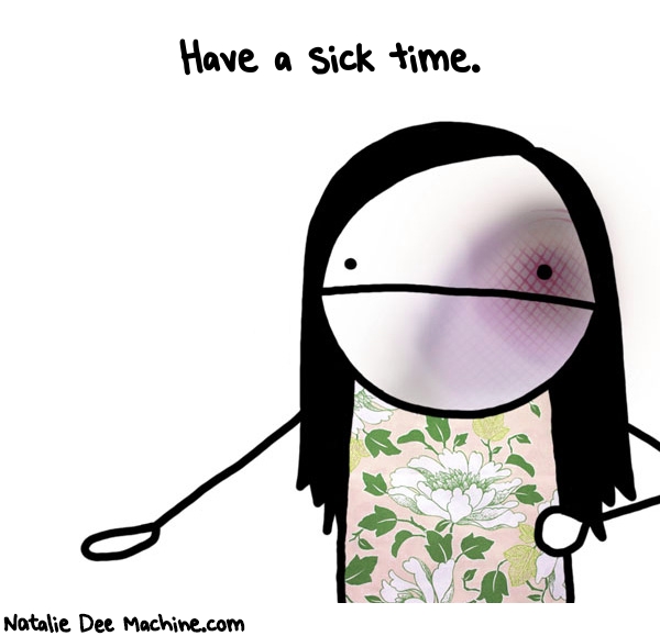 Natalie Dee random comic: have-a-sick-time-539 * Text: Have a sick time.
