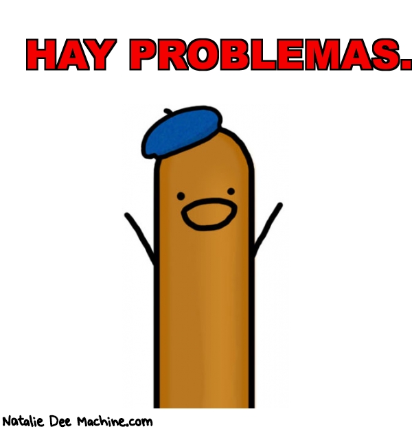 Natalie Dee random comic: hay-problemas-45 * Text: HAY PROBLEMAS.