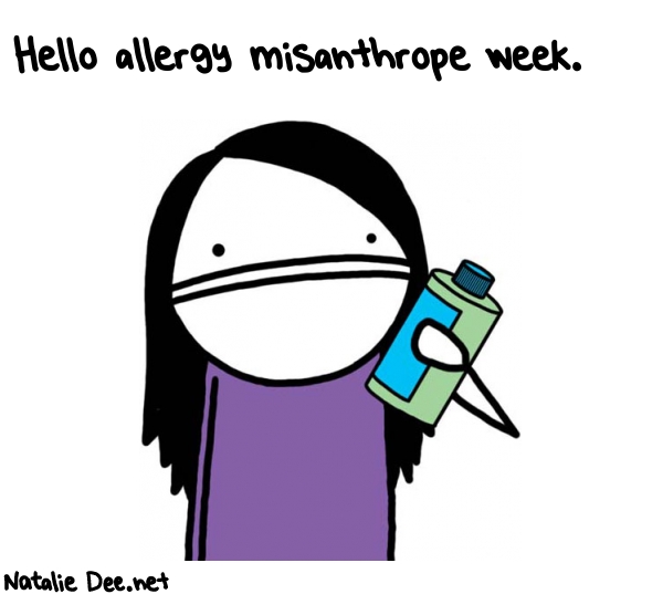 Natalie Dee random comic: hello-allergy-misanthrope-week-922 * Text: Hello allergy misanthrope week.