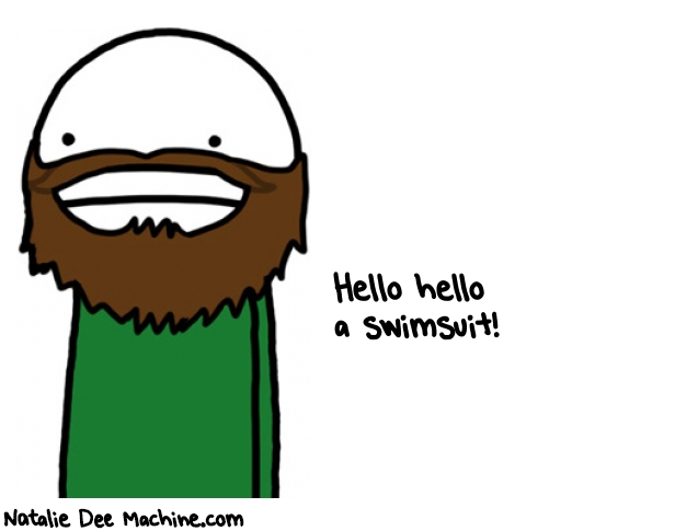 Natalie Dee random comic: hello-hello-a-swimsuit-702 * Text: Hello hello 
a swimsuit!
