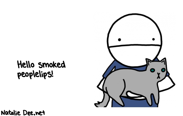Natalie Dee random comic: hello-smoked-peoplelips-412 * Text: Hello smoked 
peoplelips!
