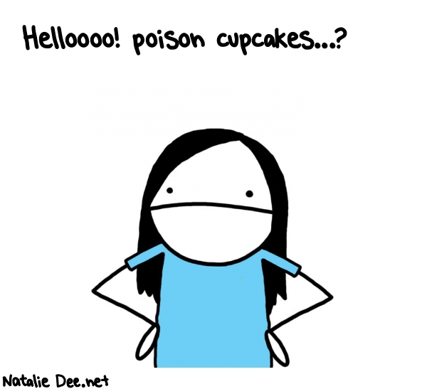Natalie Dee random comic: helloooo-poison-cupcakes-281 * Text: Helloooo! poison cupcakes...?