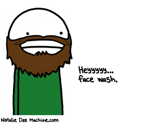 Natalie Dee random comic: heyyyyy-face-wash-876 * Text: Heyyyyy... 
face wash.