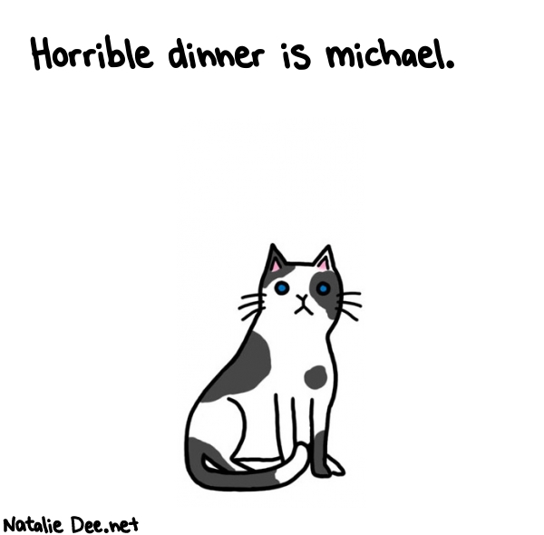 Natalie Dee random comic: horrible-dinner-is-michael-901 * Text: Horrible dinner is michael.