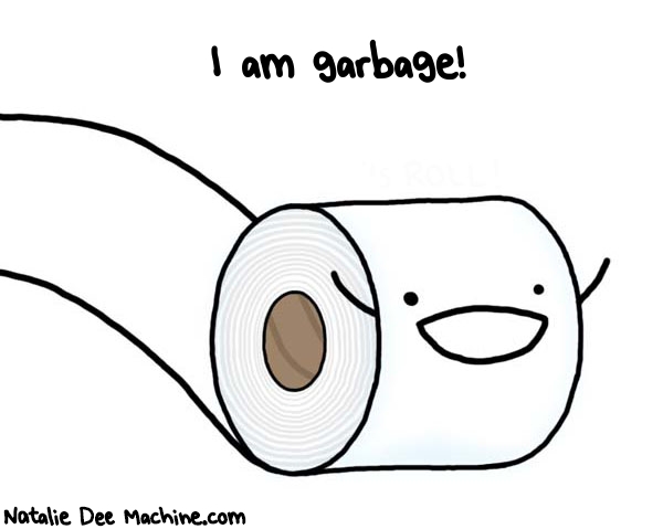 Natalie Dee random comic: i-am-garbage-273 * Text: I am garbage!