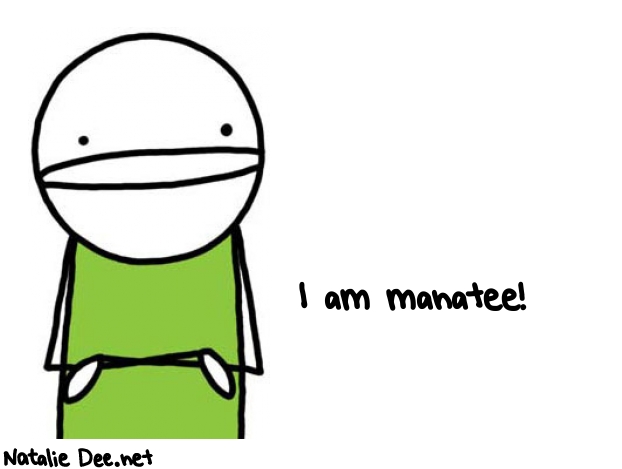 Natalie Dee random comic: i-am-manatee-939 * Text: I am manatee!

