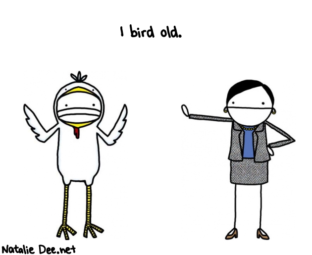 Natalie Dee random comic: i-bird-old--521 * Text: I bird old.
