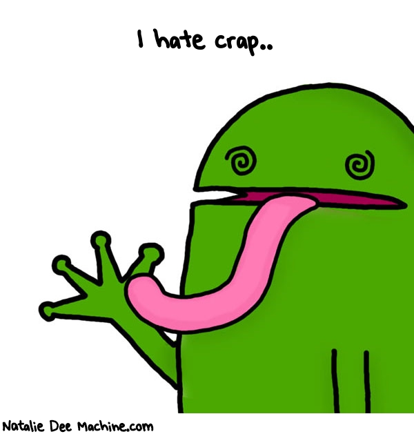Natalie Dee random comic: i-hate-crap-271 * Text: I hate crap..
