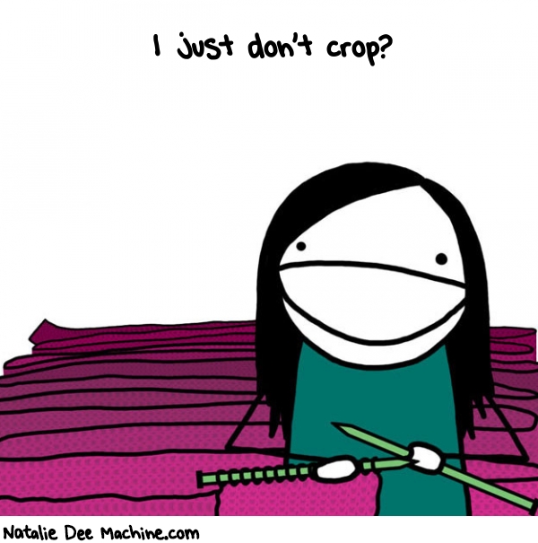 Natalie Dee random comic: i-just-dont-crop-494 * Text: I just don't crop?