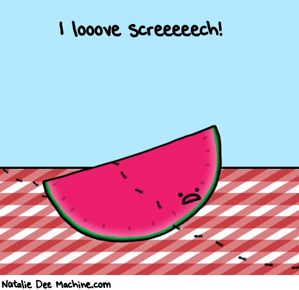 Natalie Dee random comic: i-looove-Screeeeech-232 * Text: I looove screeeeech!