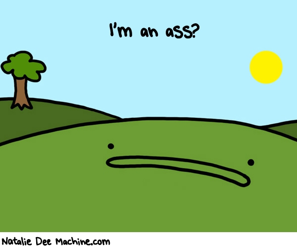Natalie Dee random comic: im-an-ass-954 * Text: I'm an ass?