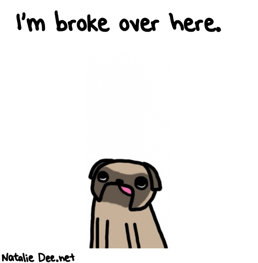 Natalie Dee random comic: im-broke-over-here-473 * Text: I'm broke over here.