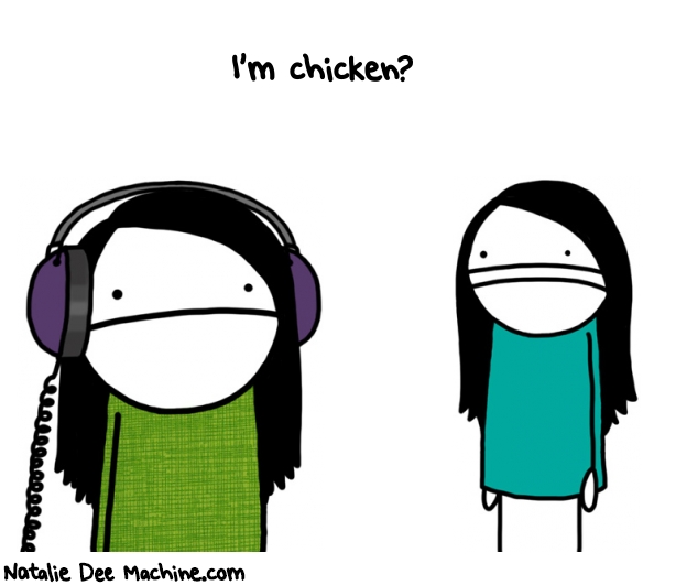 Natalie Dee random comic: im-chicken--518 * Text: I'm chicken?
 