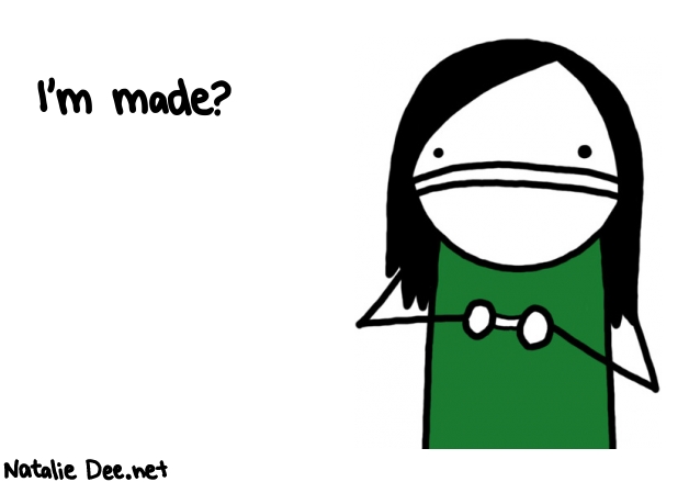 Natalie Dee random comic: im-made-158 * Text: I'm made?