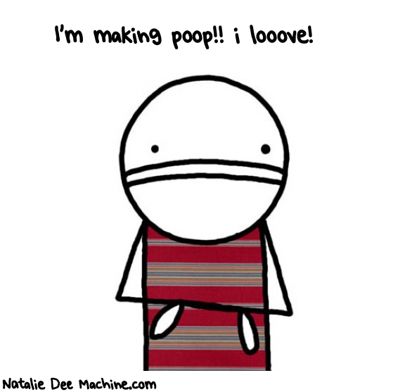 Natalie Dee random comic: im-making-poop-i-looove-249 * Text: I'm making poop!! i looove!