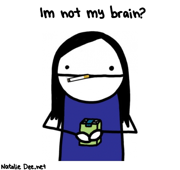 Natalie Dee random comic: im-not-my-brain-382 * Text: Im not my brain?