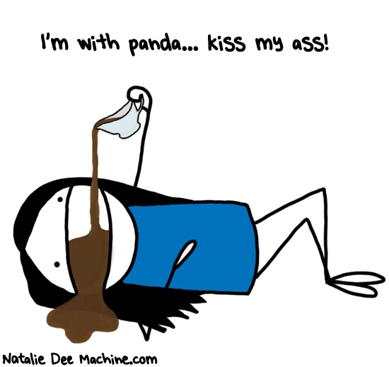 Natalie Dee random comic: im-with-panda-kiss-my-ass-97 * Text: I'm with panda... kiss my ass!