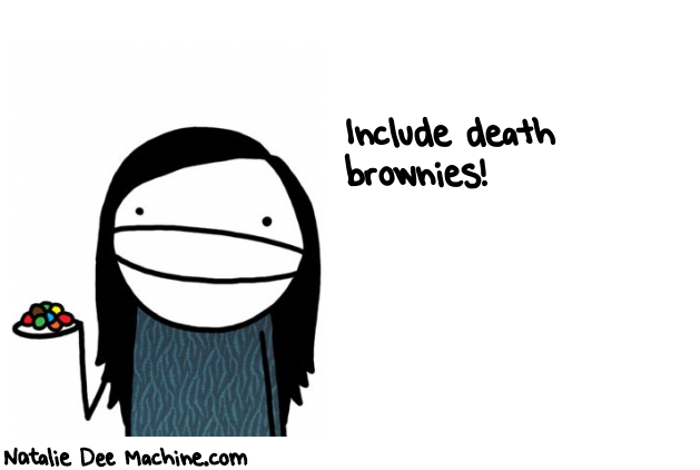Natalie Dee random comic: include-death-Brownies-781 * Text: Include death 
brownies!