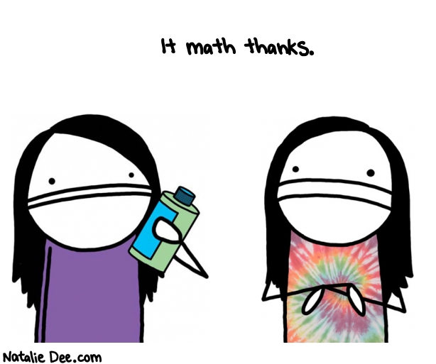 Natalie Dee random comic: it-math-thanks-590 * Text: It math thanks.

