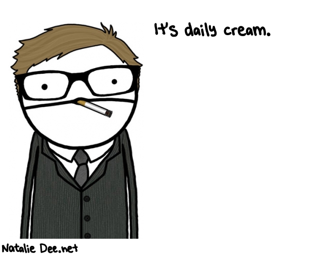 Natalie Dee random comic: its-daily-cream-197 * Text: It's daily cream.
