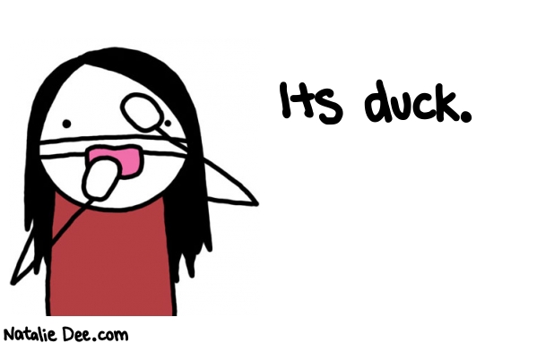 Natalie Dee random comic: its-duck-654 * Text: Its duck.