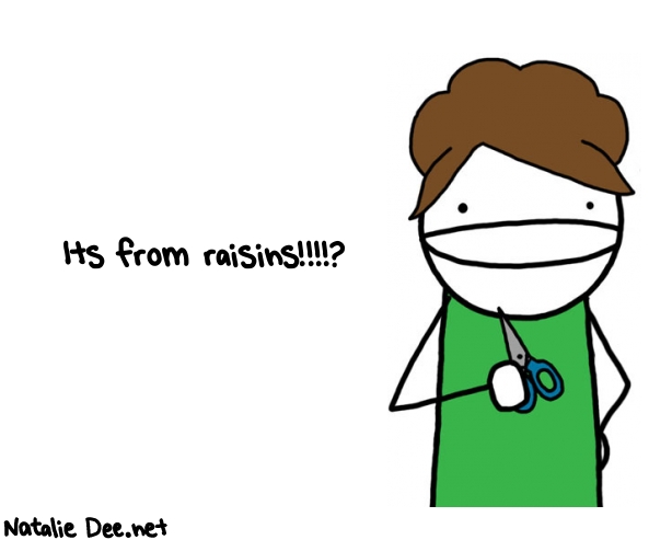 Natalie Dee random comic: its-from-raisins-950 * Text: Its from raisins!!!!?
