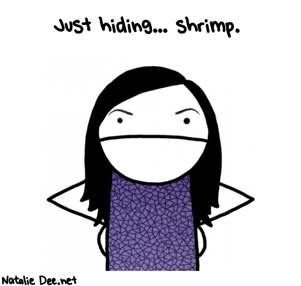 Natalie Dee random comic: just-hiding-shrimp--384 * Text: Just hiding... shrimp.