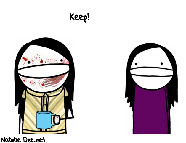 Natalie Dee random comic: keep--828 * Text: Keep!