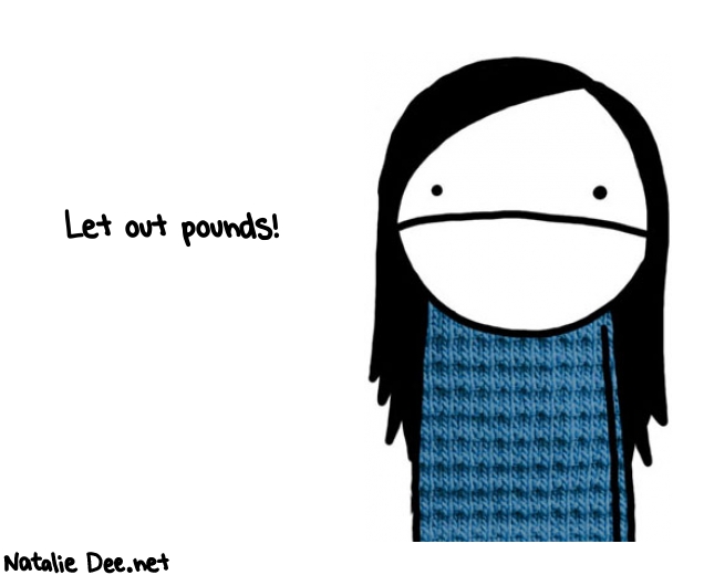 Natalie Dee random comic: let-out-pounds-345 * Text: Let out pounds!
