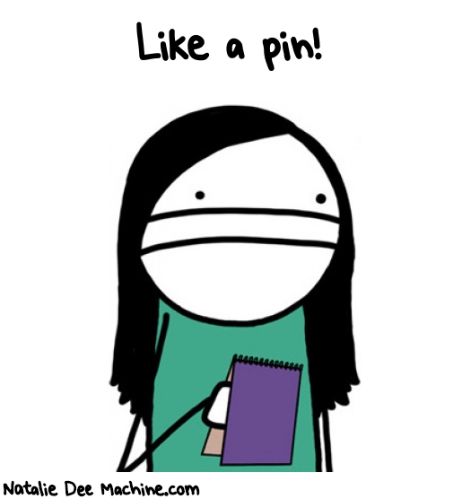 Natalie Dee random comic: like-a-pin-966 * Text: Like a pin!