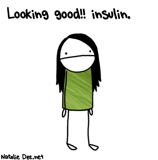 Natalie Dee random comic: looking-good-insulin-125 * Text: Looking good!! insulin.
