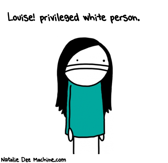 Natalie Dee random comic: louise-privileged-white-person-334 * Text: Louise! privileged white person.